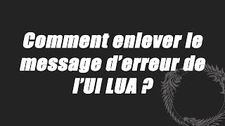 Comment enlever le message d'erreur UI LUA