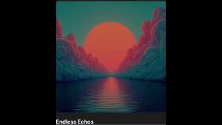 Endless Echoes