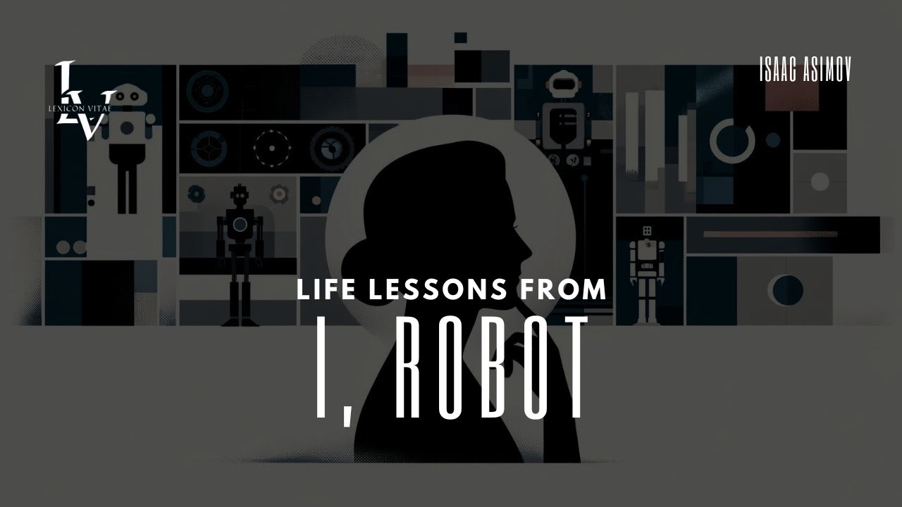 Life lessons from I, Robot by Isaac Asimov