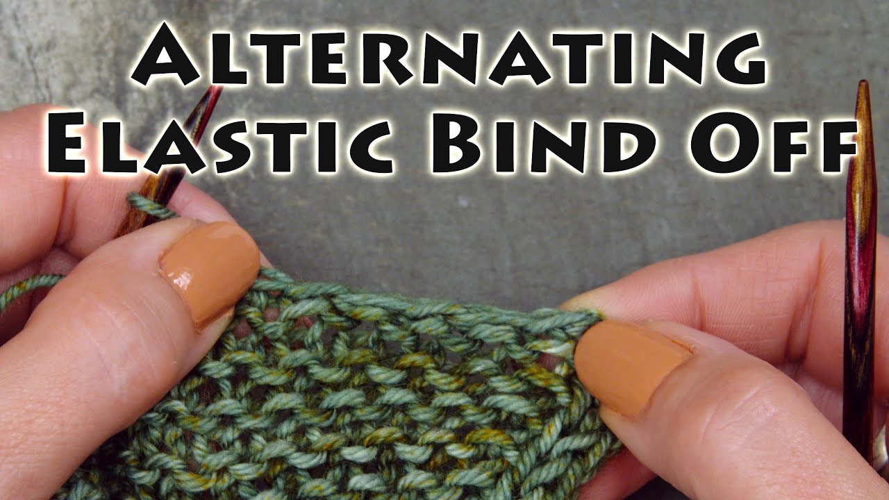 KnitTip Alternating Elastic Bind Off Video Tutorial YouTube KnitTip Alternating Elastic Bind Off Video Tutorial YouTube