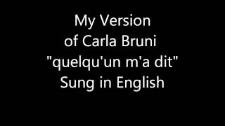 Carla Bruni "quelqu'un m'a dit" Someone Told Me (English) My Version chords