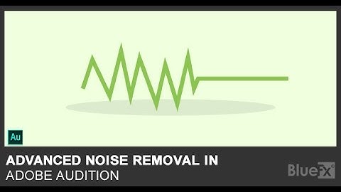 Advanced Noise Removal in Adobe Audition | Bluefx