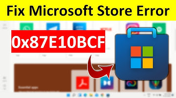 How to Fix Microsoft Store Error Code 0x87E10BCF in Windows 10 or 11