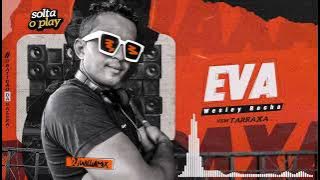 EVA  - Wesley Rocha - REMIX  TARRAXINHA - DJWilliaMix   - EP  SOLTA O PLAY