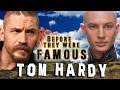 TOM HARDY - Before They Were Famous