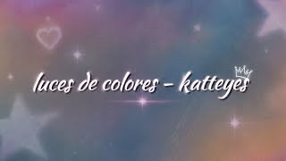 LUCES DE COLORES  - Katteyes (Official Video Lyric) - (Preview)