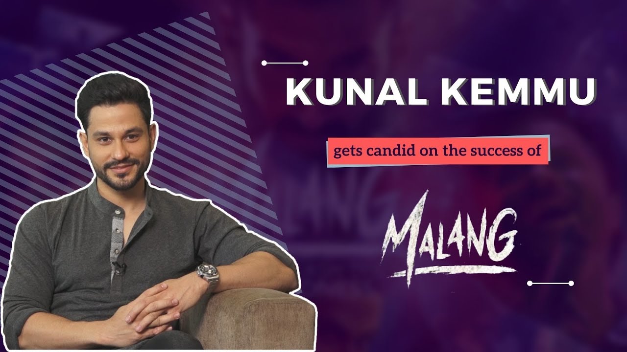 MALANG | Kunal Kemmu's SUCCESS interview | EXCLUSIVE