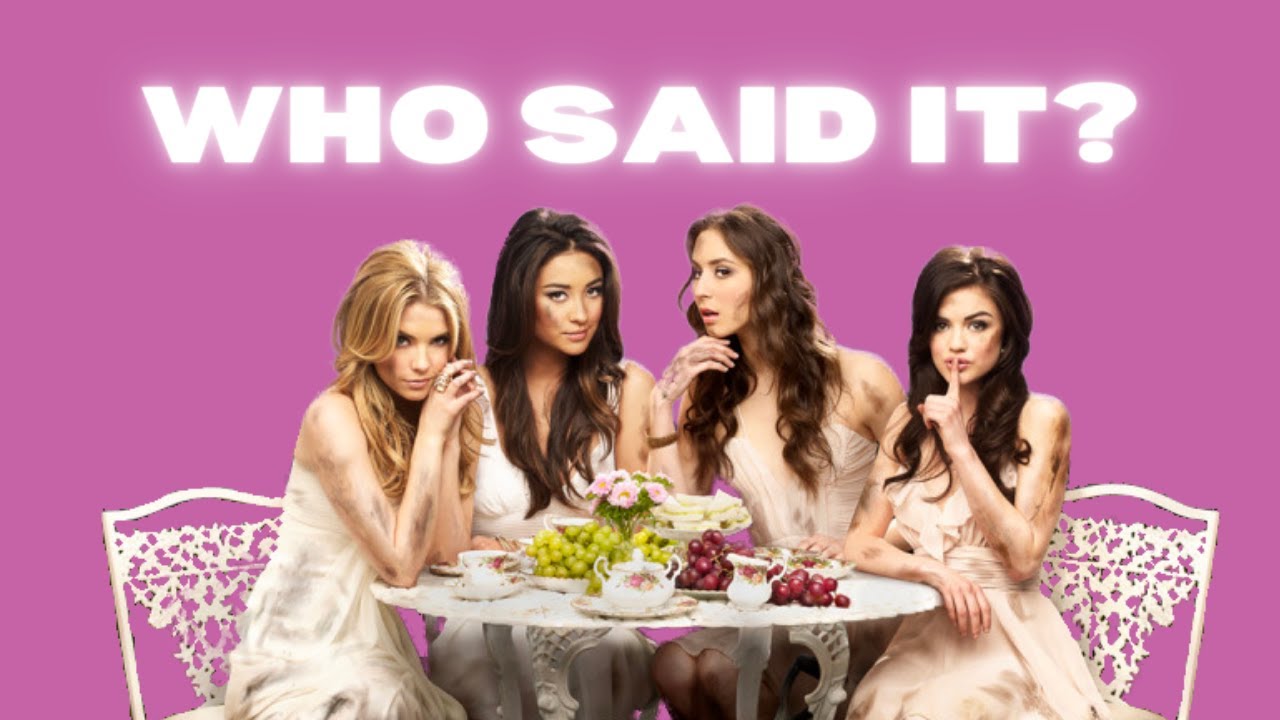 Ultimate Pretty Little Liars Quiz Who Said it? YouTube