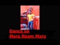 Mehroz Baig dance on Mera Naam Mary - Brothers