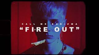 Call Me Karizma - Fire Out [Official Audio Stream]