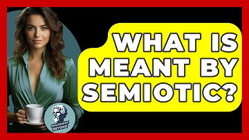 What Is Meant By Semiotic? - Philosophy Beyond