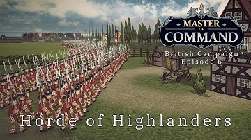 Horde of Highlanders - British Campaign Episode 6 - Master of Command