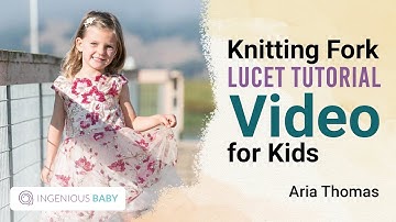 Knitting Fork Lucet Tutorial Video for Kids | Aria Thomas | Ingenious Baby