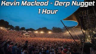 Kevin MacLeod - Derp Nugget - [1 Hour] [No Copyright]
