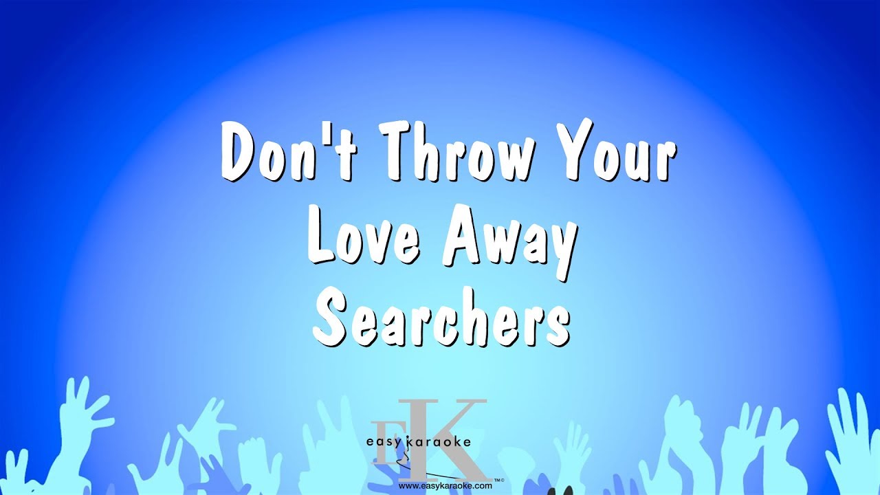 Don't Throw Your Love Away Searchers (Karaoke Version) YouTube