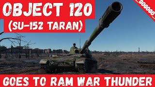 Object 120 (SU 152 Taran) goes to ram war thunder