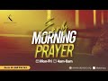 Early morning prayer  3rd of april 2024