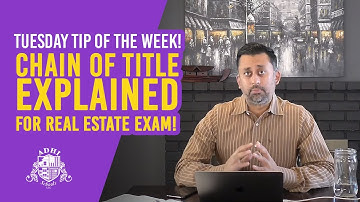 Tuesday Tip of the Week!  Chain of title EXPLAINED for REAL ESTATE EXAM!