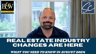 Real Estate Changes Are Here - What You Need To Know