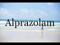 How To Pronounce Alprazolam🌈🌈🌈🌈🌈🌈Pronunciation Of Alprazolam