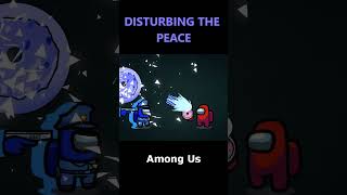 Among Us DISTURBING THE PEACE  #amongus #animation #memes