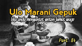 Ulo Marani gepuk jika anda mengurangi Jumat Wage, Part 84