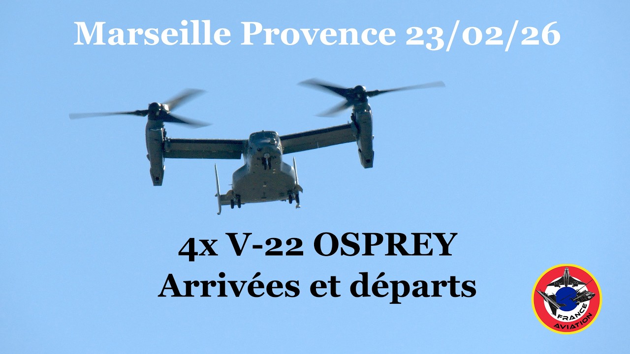 4x V 22 OSPREY à Marseille Provence 23 Fev 2026 Arrivées et départs