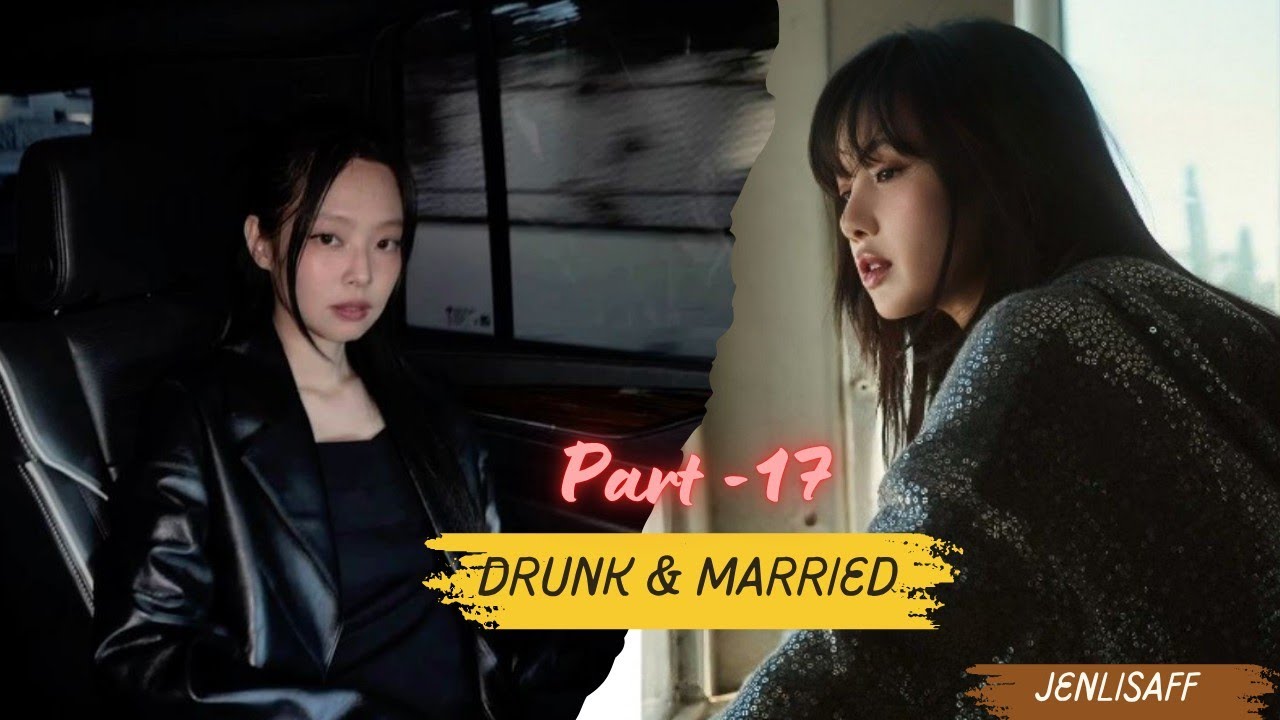 Part-17 | DRUNK & MARRIED | Jenlisa FF