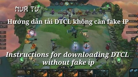 Hướng dẫn tải ĐTCL không cần Fake IP | Instructions for downloading DTCL without fake ip