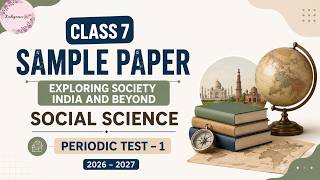 Class 7 SST Sample Paper | Periodic Test 1 | Exploring Society: India and Beyond | 2026-27