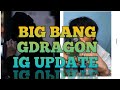 Big Bang GDragon IG Update April 8 2021 Comeback Is Near