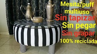 mesita/ ottoman/puff 100% reciclado en sólo 5 minutos.  sin tapizar sin pegar, sin grapar sin coser.