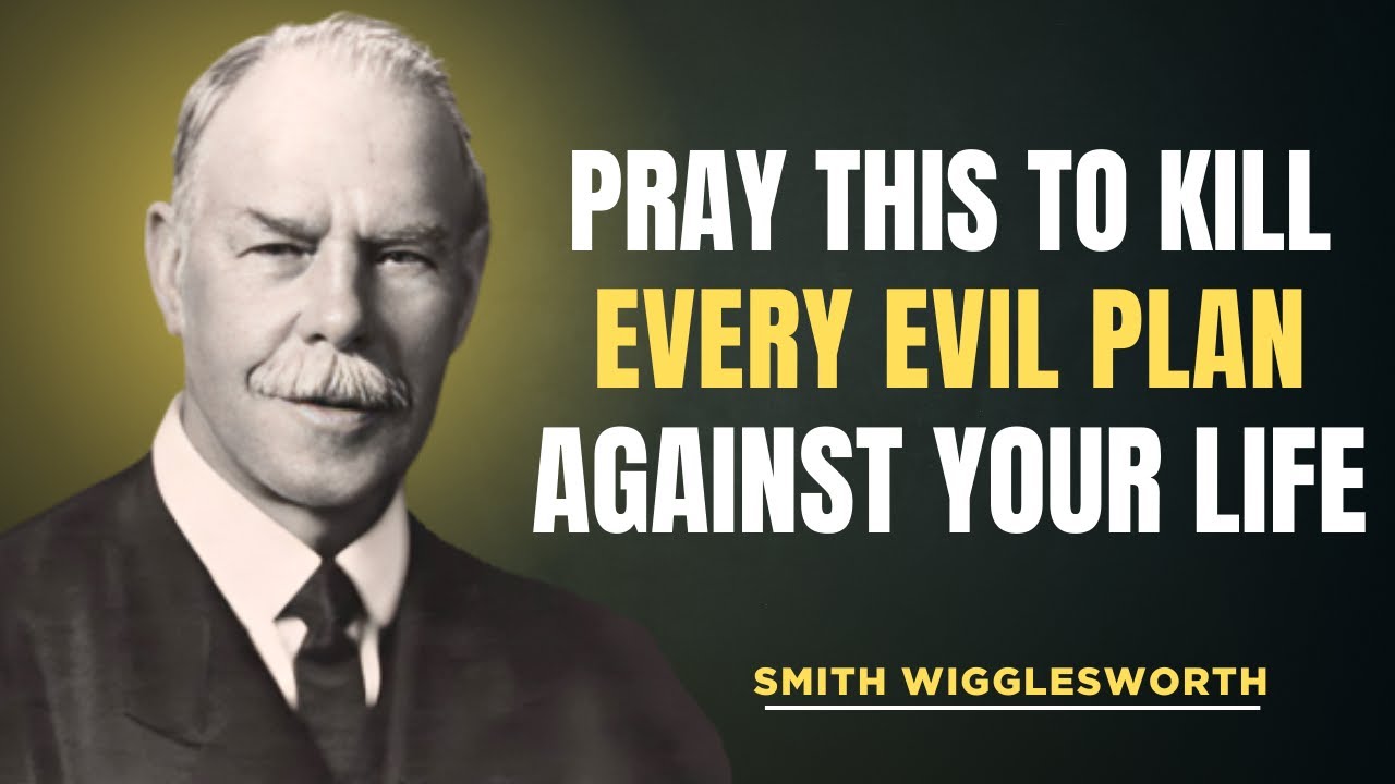 Powerful Prayer to Cancel All Evil Assignments - Smith Wigglesworth Speech