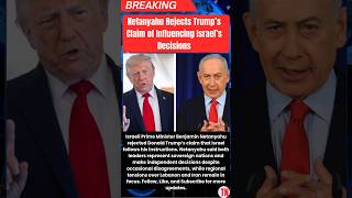 Benjamin Netanyahu Rejects Donald Trump’s Claim, Says Israel and US Act Independently #worldnews