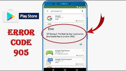 How to Fix Google Play Store Error 905 on Android