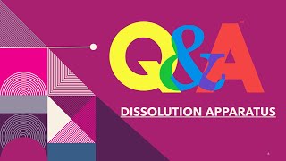 Q&A Dissolution apparatus