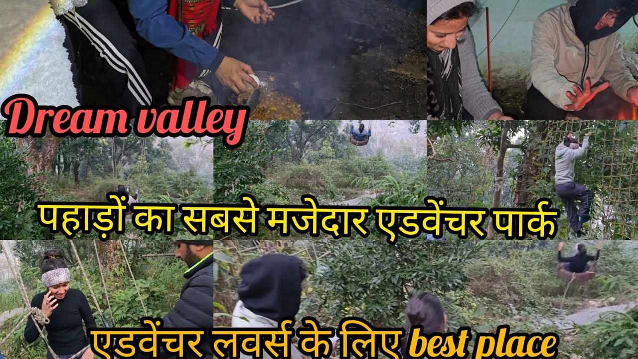 पहाड़ों का सबसे मजेदार Adventure Park | Dream Valley | Adventure Lovers के लिए BestPlace 