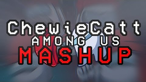 MASHUP/MEDLEY | ChewieCatt Among us Mashup [ Blame it on mashup ] | Electoo P