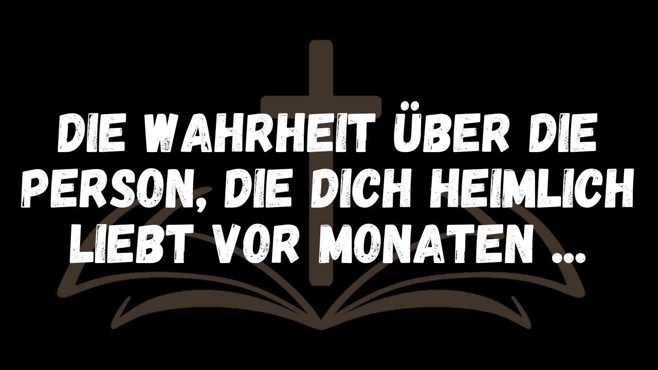DIE WAHRHEIT über die Person, die DICH HEIMLICH LIEBT Vor Monaten