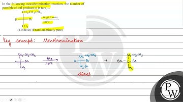 In the following monobromination reaction, the number of possible chiral product(s) is (are)... ...