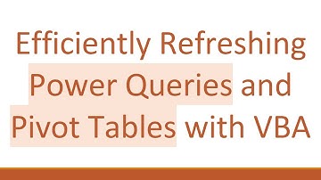 Efficiently Refreshing Power Queries and Pivot Tables with VBA