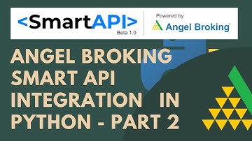 Angel Broking Smart API Integration in Python| Positions | Orderbook |Historical-Data| Part-2 (2021)