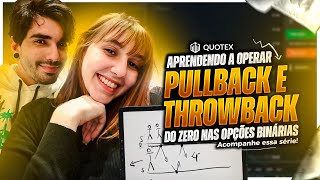 PULLBACK E THROWBACK para INICIANTES  Ensinei MINHA NAMORADA a operar DO ZERO nas OPÇÕES BINÁRIAS!