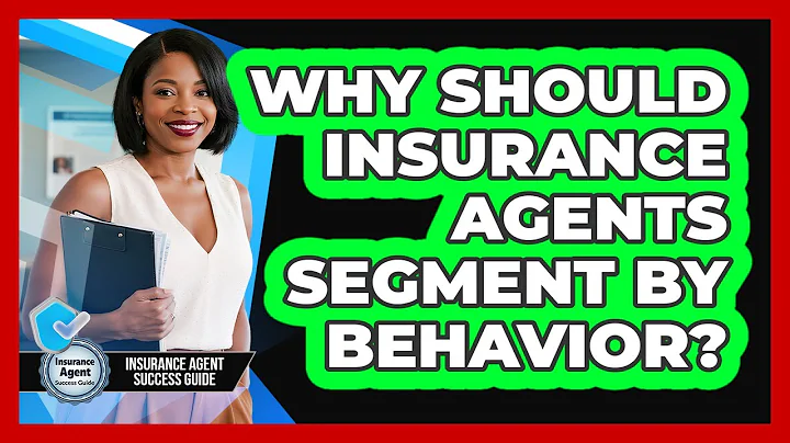 Why Should Insurance Agents Segment By Behavior? - Insurance Agent Success Guide