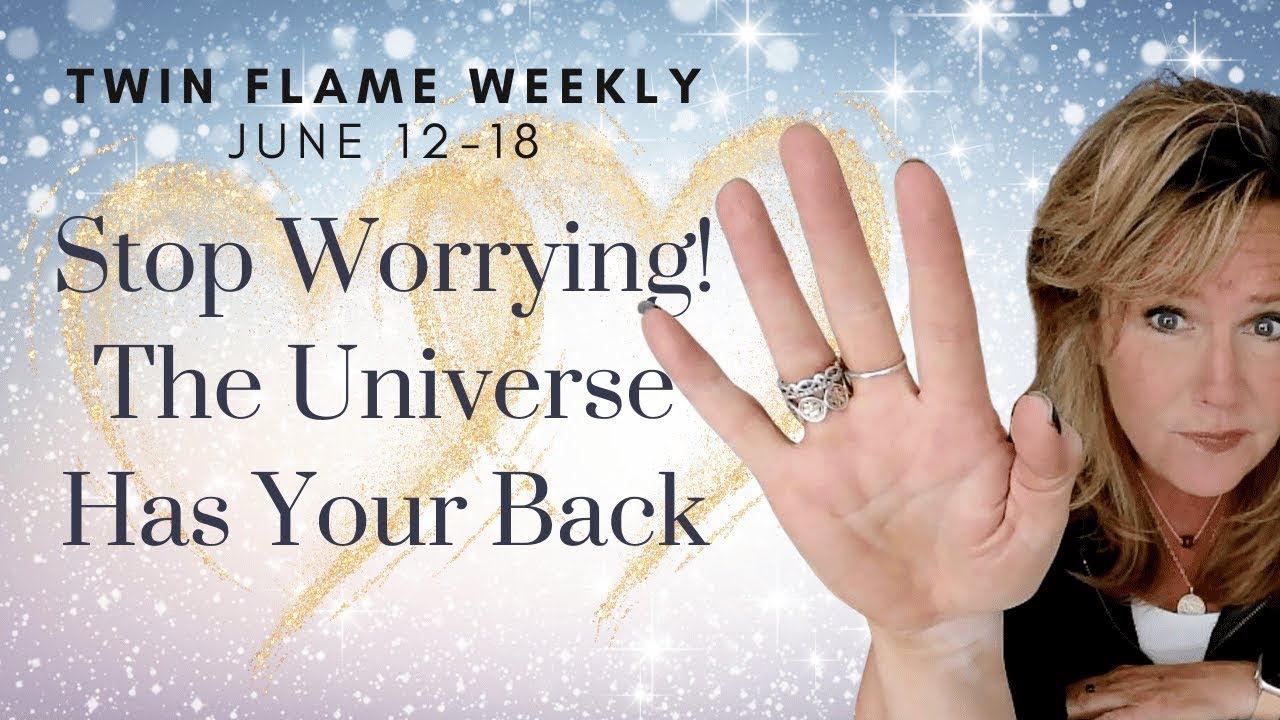 Twin Flame Collective : Stop Worrying! The Universe Has Your Back - YouTube