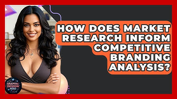 How Does Market Research Inform Competitive Branding Analysis? - Graphic Design Nerd