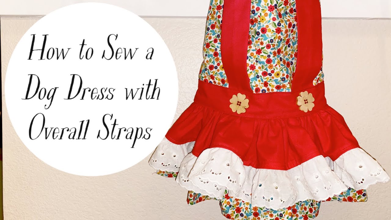 How to Sew a Dog Dress with Overall Straps YouTube