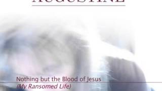 Nothing but the Blood of Jesus (My Ransomed Life)