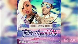 Vybz Kartel & Tiana  -  Think Bout Me (Clean)