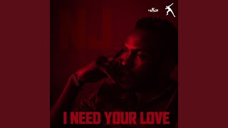 I Need Your Love - NJ